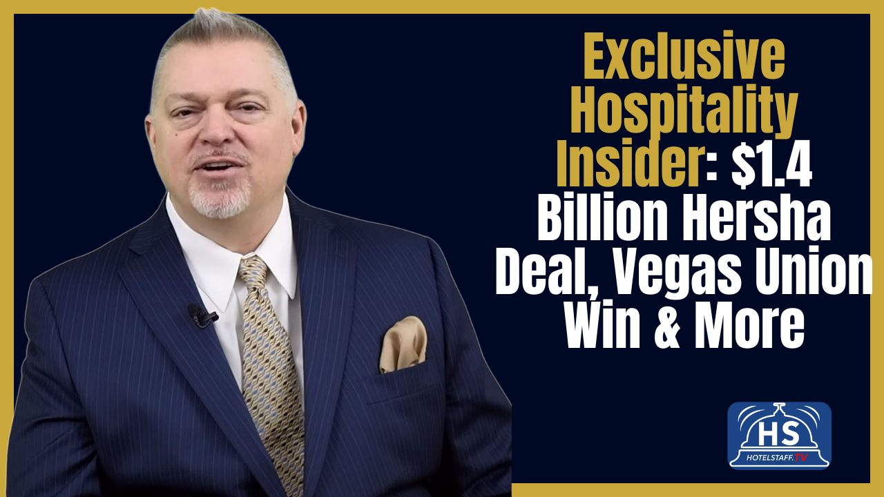 Exclusive Hospitality Insider: $1.4 Billion Hersha Deal, Vegas Union Win & More - HotelStaff.tv