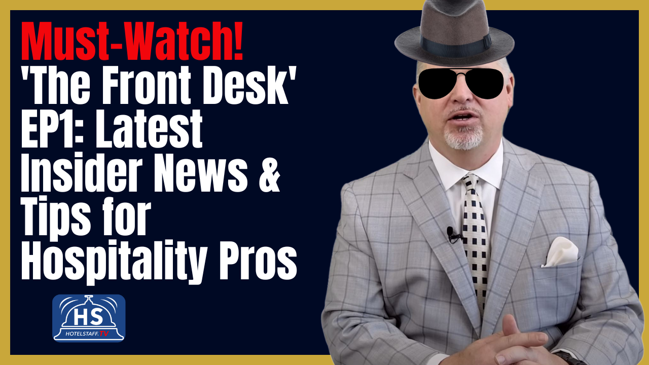 Must-Watch! 'The Front Desk' EP1: Latest Insider News & Tips for Hospitality Pros - HotelStaff.TV