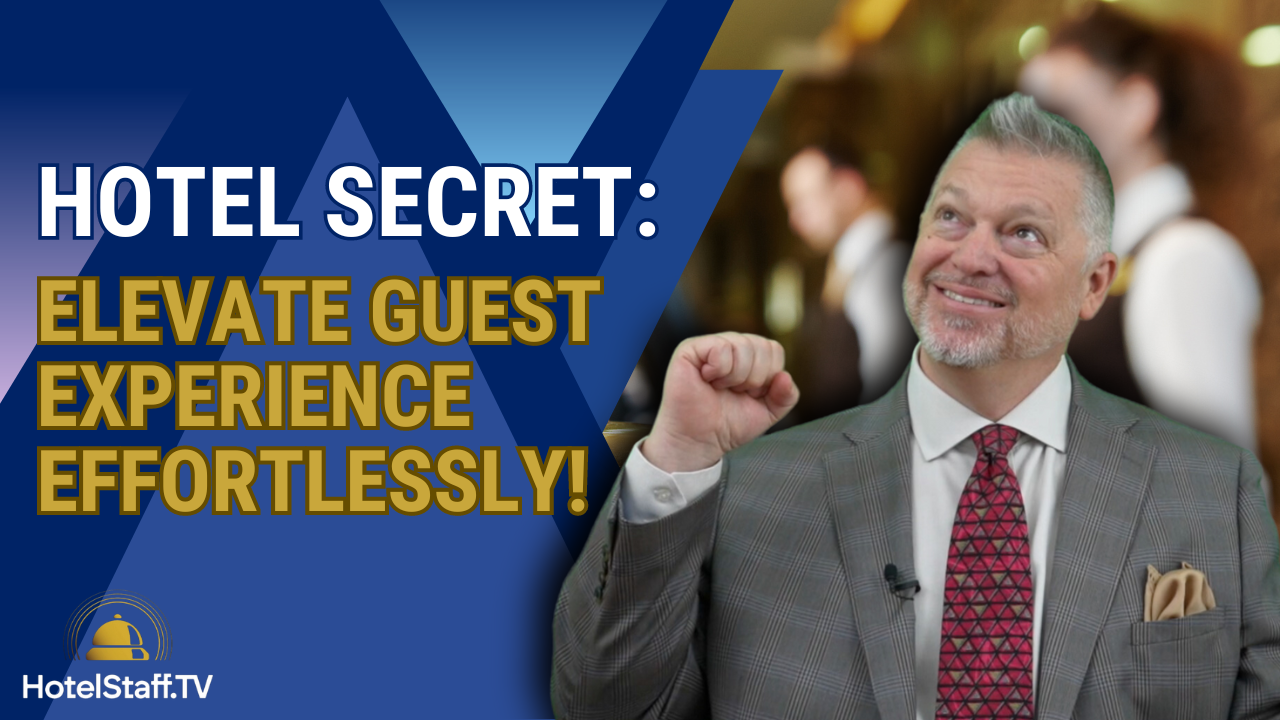 How to Improve Guest Experience in a Hotel: The One Strategy You've never heard of | HotelStaff.tv UNIVERSITY