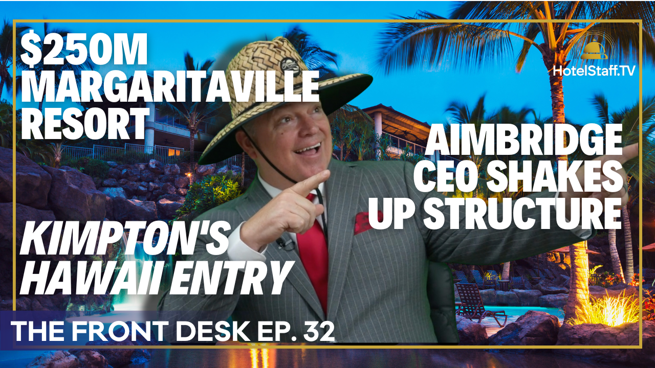 Margaritaville $250M Galveston Plan, Aimbridge Restructures, Kimpton's Hawaii Debut | HotelStaff.TV