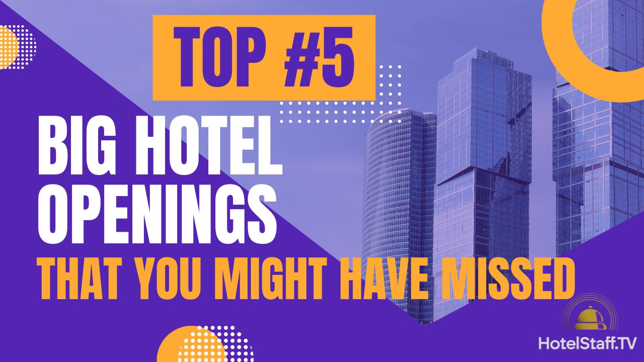 Top 5 Hotel Openings Spring 2024 | HotelStaff.tv